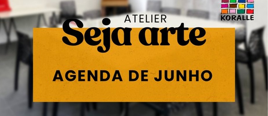 Agenda de Junho do Atelier Seja Arte Agenda de Junho do Atelier Seja Arte