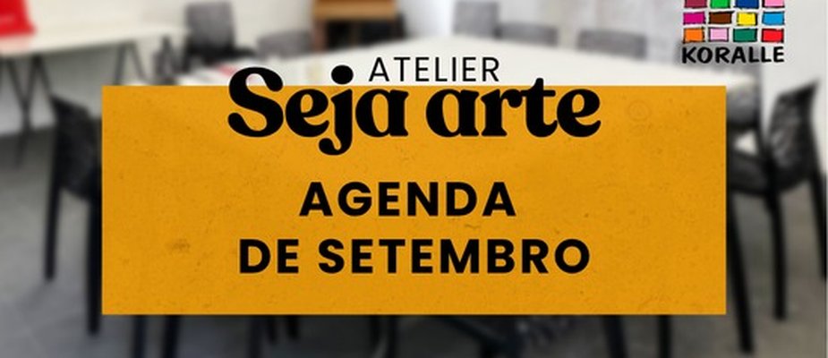 Agenda de Setembro do Atelier Seja Arte Agenda de Setembro do Atelier Seja Arte