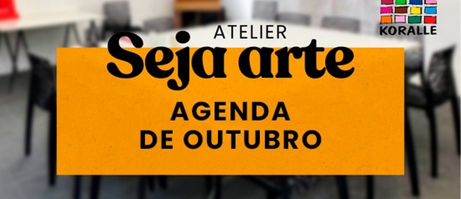 Agenda de Outubro do Atelier Seja Arte Agenda de Outubro do Atelier Seja Arte